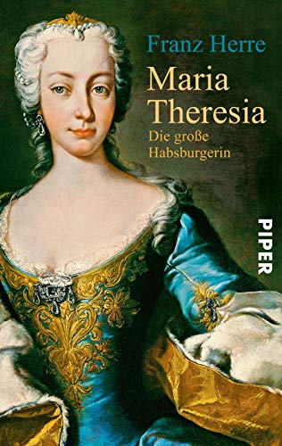 Maria Theresia: Die große Habsburgerin Maria Theresia: Die große Habsburgerin