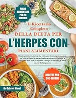 IL RICETTARIO COMPLETO DELLA DIETA PER L’HERPES CON PIANI ALIMENTARI: Ricette antinfiammatorie e che rafforzano il sistema immunitario per ridurre i ... riacutizzazioni, favorire la guarigione della B0G2GSNQ4G Book Cover