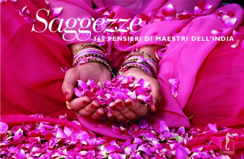 Saggezze. 365 pensieri di maestri dell'India. Ediz. illustrata Saggezze. 365 pensieri di maestri dell'India. Ediz. illustrata