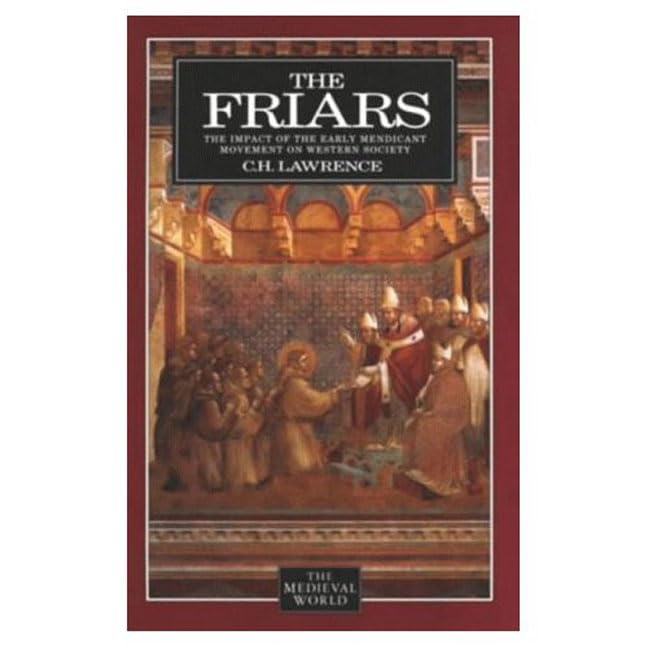 Buy The Friars: The Impact of the Early Mendicant Movement on Western Society (The Medieval World) — BookShops.in