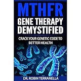 MTHFR Gene Therapy Demystified: Crack Your Genetic Code to Better Health
