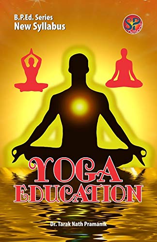 Yoga Education (Physical Education B.P.Ed. New Syllabus) - 2024 Based on B.P.Ed. New Syllabus