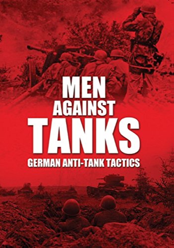 Men Against Tanks German Anti-Tank Tactics