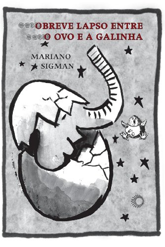 O Breve Lapso Entre o Ovo e a Galinha (Em Portuguese do Brasil)
