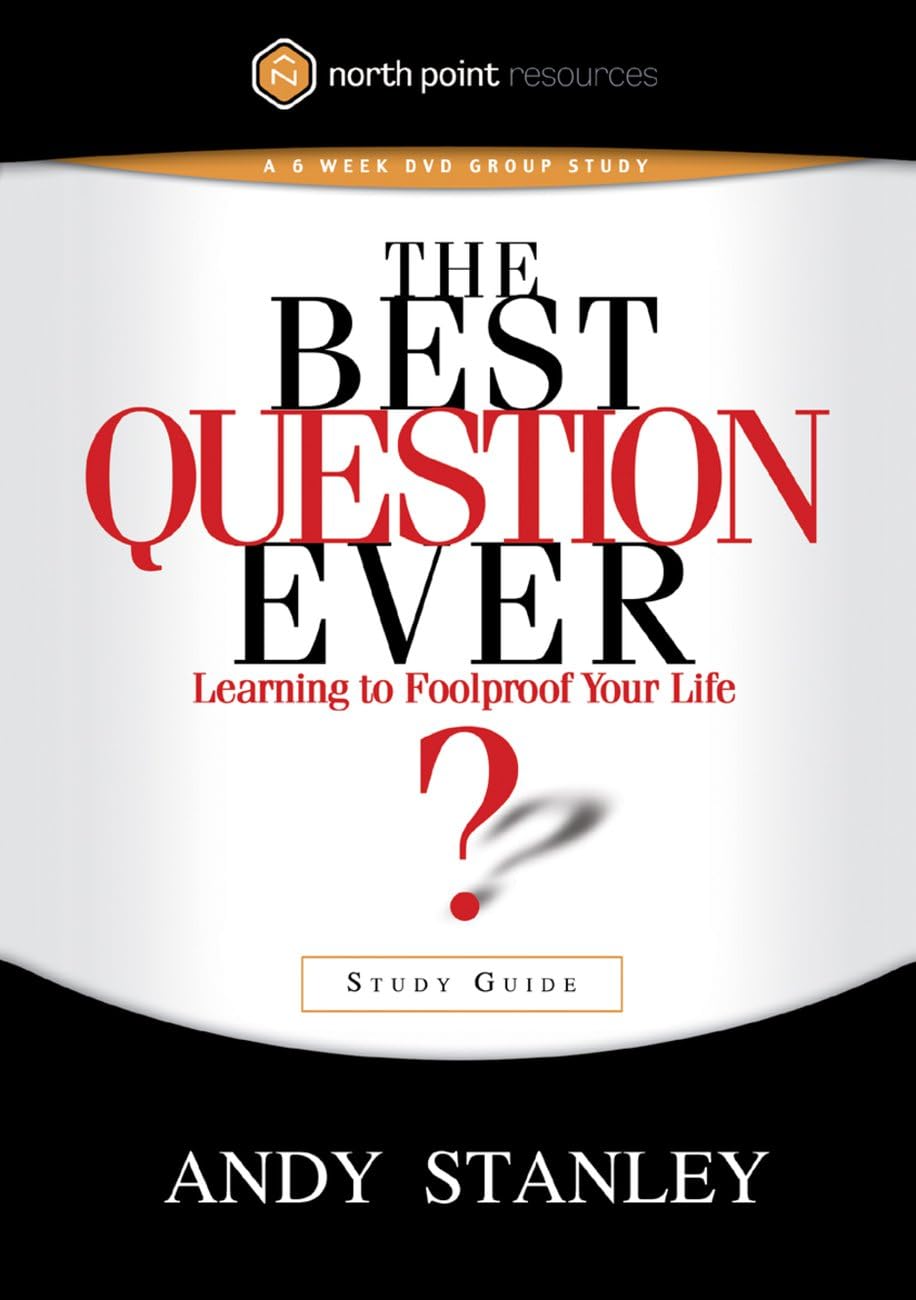 The Best Question Ever: Learning to Foolproof Your Life - Study Guide