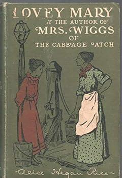 Hardcover LOVEY MARY by ALICE HEGAN RICE Century Co HC 1902 1903 1904 [Hardcover] Alice Hegan Rice Book