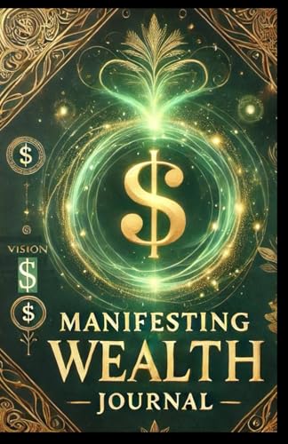 MANIFESTING WEALTH: JOURNAL