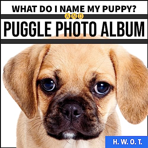 What Do I Name My Dog? Puggle Edition Puggles Photo Album and Puggle Name Ideas (Funny and Cute