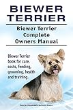  Biewer Terrier Dog. Biewer Terrier dog book for costs, care, feeding, grooming, training and health. Biewer Terrier dog Owners Manual. (English Edition)