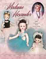 Madame Alexander 2007 Collector's Dolls Price Guide: Crowsey