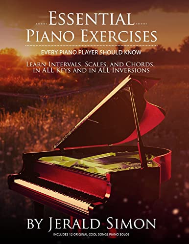 Essential Piano Exercises Every Piano Player Should Know: Learn Intervals, Pentascales, Tetrachords,