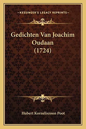 Gedichten Van Joachim Oudaan (1724) (Dutch Edition)