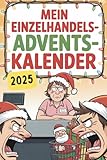 Mein Einzelhandels-Adventskalender: 24 humorvolle Tage mit Rätseln, lustigen Sprüchen und kleinen Auszeiten – das ideale Geschenk für alle, die im Handel ihr Bestes geben