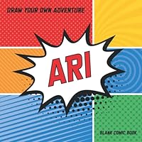 Ari : Draw Your Own Adventure, Blank Comic Book 1710077549 Book Cover