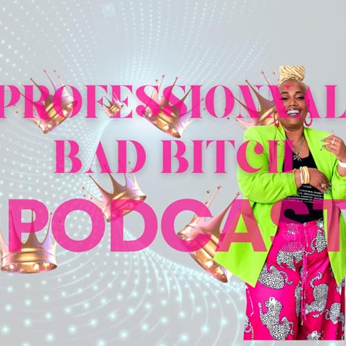 The Professional Bad Bitch Podcast cover art