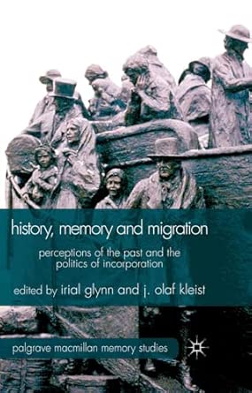 History, Memory and Migration: Perceptions of the Past and the Politics of Incorporation 2012th Edition book cover