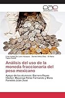 Analisis del USO de La Moneda Fraccionaria del Peso Mexicano 3659099740 Book Cover