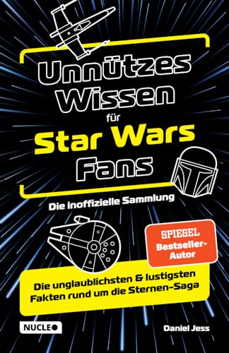 Unnützes Wissen für Star Wars Fans Die inoffizielle Sammlung: