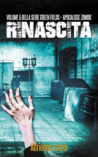Rinascita – Volume 5 della serie Green Fields – Apocalisse Zombie