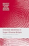 Oriental Identities in Super-Diverse Britain: Young Vietnamese in London (Identity Studies in the Social Sciences)