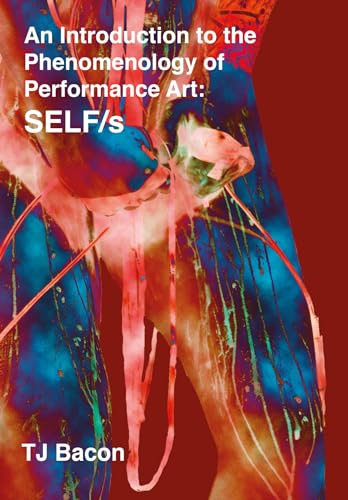 An Introduction to the Phenomenology of Performance Art: SELF/s