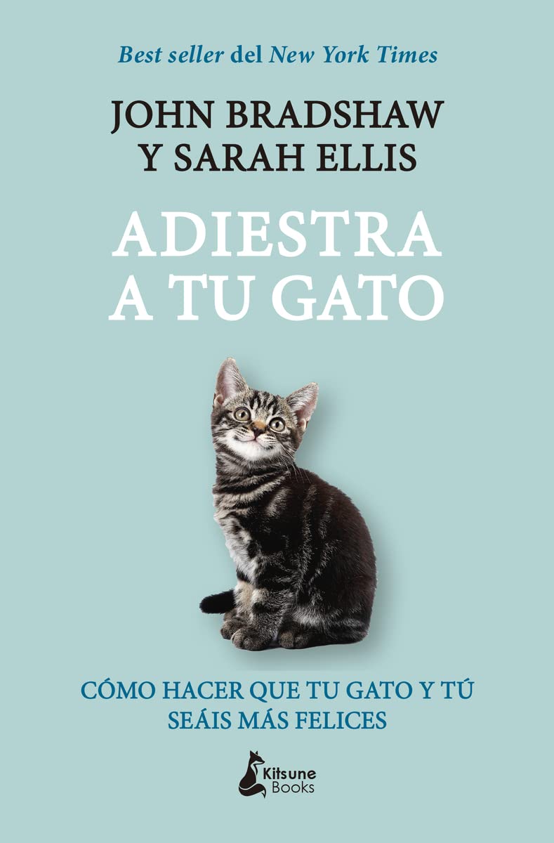 Adiestra a Tu Gato: Como Hacer Que Tu Gato Y Tu Seais Mas Felices