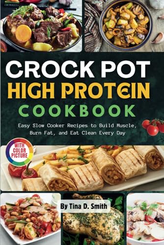 Crock Pot High Protein Cookbook with Pictures