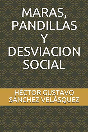 MARAS, PANDILLAS Y DESVIACION SOCIAL (Spanish Edition)