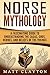 Norse Mythology: A Fascinating Guide to Understanding the Sagas, Gods, Heroes, and Beliefs of the Vikings (Greek Mythology - Norse Mythology - Egyptian Mythology Book 2)