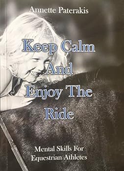 Paperback Keep Calm & Enjoy The Ride: Mental skills for Equestrian athletes Book
