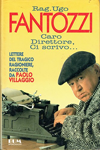 Rag. Ugo Fantozzi. Caro direttore, ci scrivo...