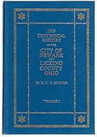 Centennial History of the City of Newark and Licking County Ohio, Illustrated vol. 1 B00HLUA3A4 Book Cover
