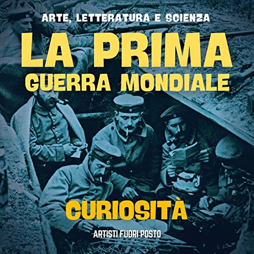 Storia - La Prima Guerra Mondiale (la Grande Guerra) - Curiosità cover art