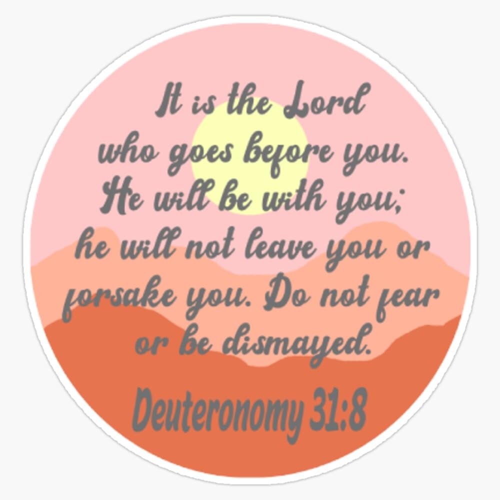 Deuteronomy 31:8 Sticker Vinyl Waterproof Sticker Decal Car Laptop Wall Window Bumper Sticker 5"