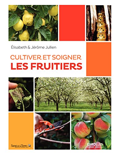 Télécharger Cultiver et soigner les fruitiers Livre eBook France