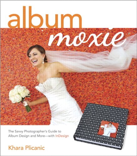 Télécharger Album Moxie: The Savvy Photographer's Guide to Album Design and More with InDesign (English Edition) Gratuit