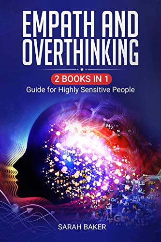 Empath and Overthinking: 2 books in 1 Guide for Highly Sensitive...