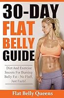 30-Day Flat Belly Guide: Diet and Exercise Secrets for Burning Belly Fat Fast - No Fluff, Just Facts!(booklet) 1533320128 Book Cover