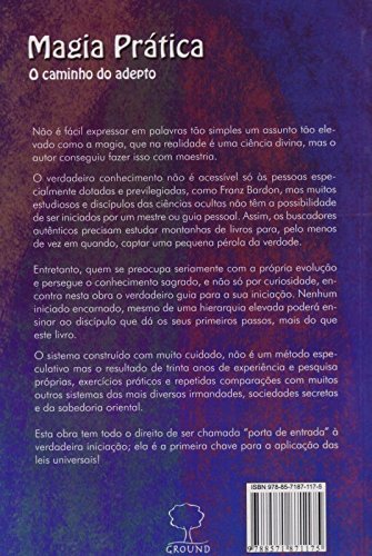 Magia Prática: o Caminho do Adepto: Teoria e Prática, um Curso em dez Etapas