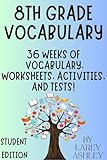 8th Grade Vocabulary - Student Edition: 36 Weeks of Vocabulary, Worksheets, Activities, and Tests! (Vocabulary for Everyone Book 9)