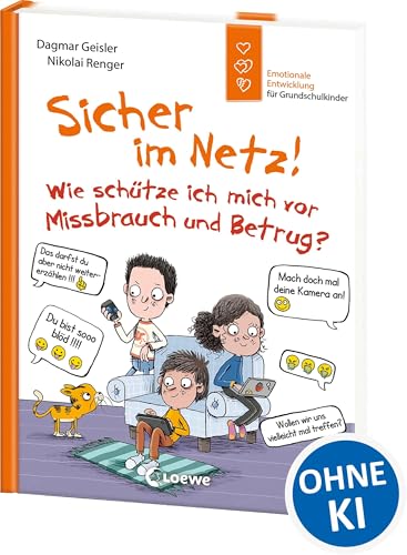 Sicher im Netz! Wie schütze ich mich vor Missbrauch und Betrug? (Starke Kinder, glückliche Eltern): Emotionale Entwicklung für Grundschulkinder - Zur Sensibilisierung von Cybergrooming ab 6 Jahren