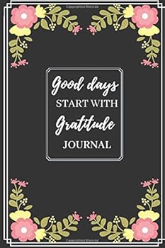 Good Days Start with Gratitude: Gratitude Journal Notebook, Gift for Family, Lined 120 Pages 6x9 : Notebook Journal / Gift for Family / Lined 120 Pages 6x9