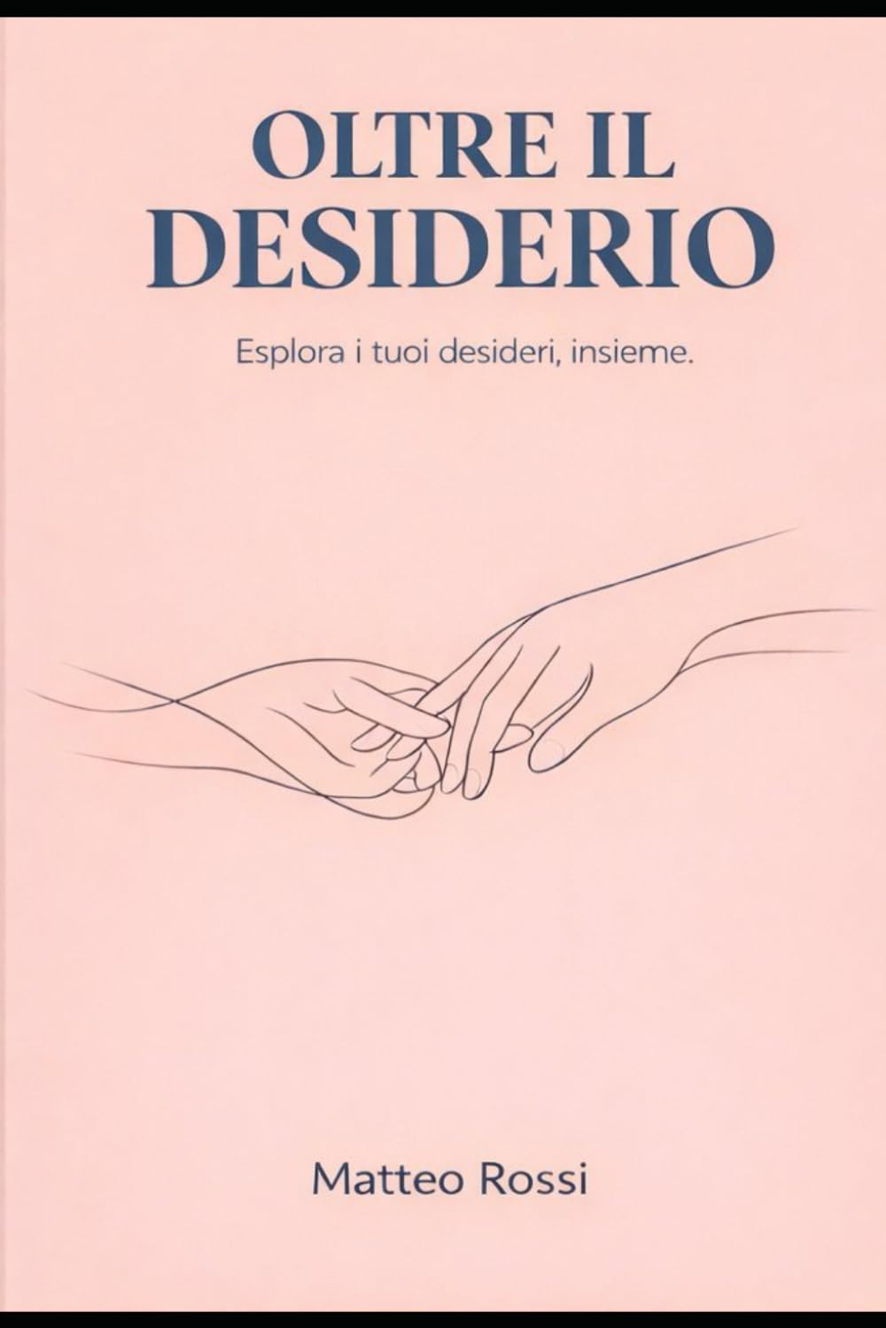 Oltre Il Desiderio: Un workbook interattivo per esplorare la sessualità in coppia, scoprire fantasie sessuali inesplorate e divertirsi con i giochi di ruolo erotici di coppia