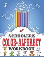 Schoolerz™ Color the Alphabet Workbook: A-Z Letter Coloring Book With Animals (Schoolerz™ Formations Collection) 1074251806 Book Cover