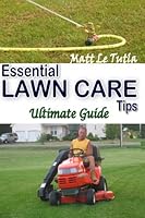 Essential Lawn Care Tips: Ultimate Guide 1453709002 Book Cover