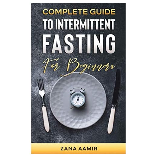 Complete Guide To Intermittent Fasting For Beginners: An Easy and Sustainable Way to a Healthy Life Style and Extreme Weight loss, Including a 7 Day Meal Plan and Other Tips and Tricks For All Ages