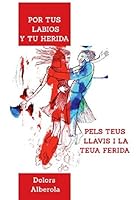 Por tus labios y tu herida: Pels tus llavis e la teua ferida 8417391002 Book Cover