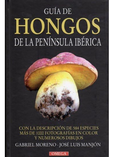 GUIA DE HONGOS DE LA PENINSULA IBERICA (GUIAS DEL NATURALISTA-HONGOS Y PLANTAS CRIPTÓGAMAS)