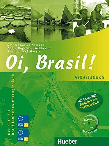 Oi, Brasil!: Der Kurs für brasilianisches Portugiesisch / Arbeitsbuch mit 2 Audio-CDs (Oi, Brasil! Oi, Brasil!: Der Kurs für brasilianisches Portugiesisch / Arbeitsbuch mit 2 Audio-CDs (Oi, Brasil!