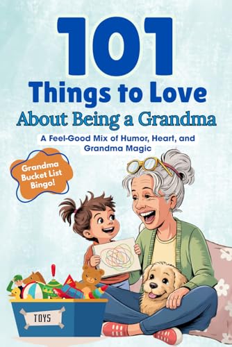 101 Things to Love About Being a Grandma: A...